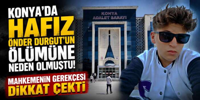 Konya'da 16 yaşındaki hafızın öldüğü kazada dikkat çeken gerekçe