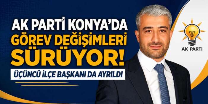 AK Parti Konya'da bir başkan daha istifa etti