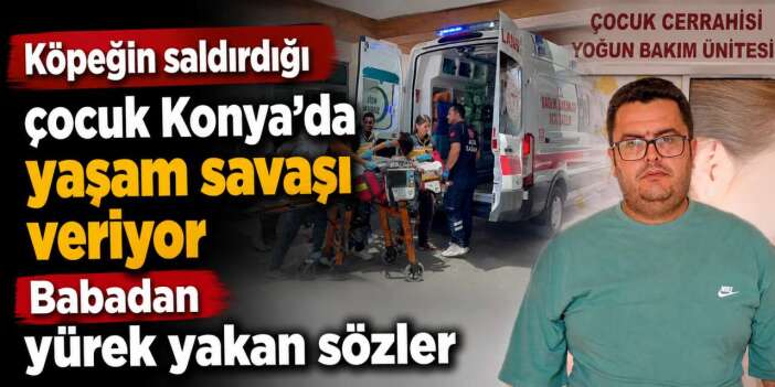Konya'da yaşam savaşı veren 3 yaşındaki çocuk için umut veren haber geldi