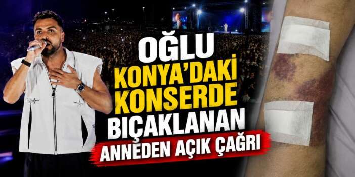 Konya'daki Sefo konserinde bıçaklanan gencin annesi konuştu