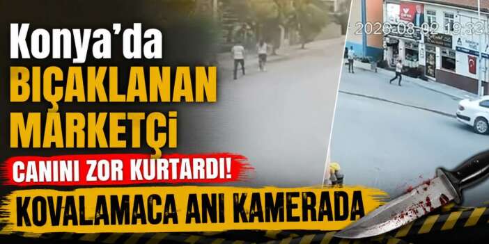 Yer Konya! Bıçakladığı marketçiyi hastaneye kadar böyle kovaladı