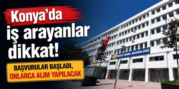 KOSKİ, Konya’da 64 kişiyi işe alacak! İşte şartlar ve başvuru zamanı