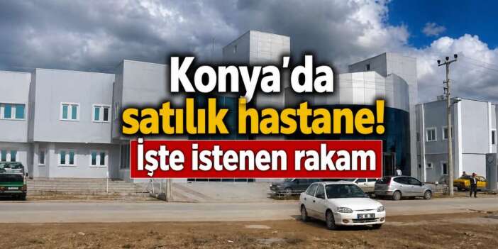 Konya’da bir dönem hastaların şifa aradığı bina satılığa çıktı
