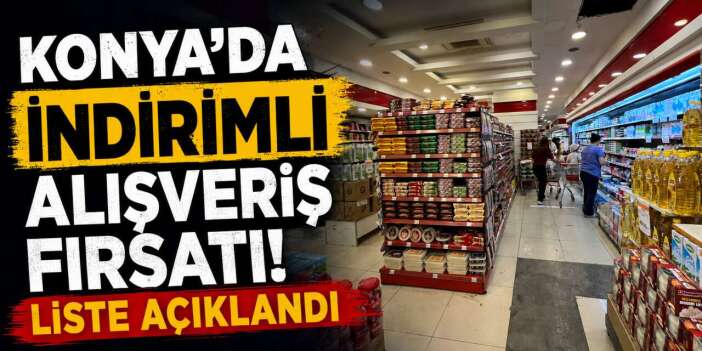 Konyalıların beklediği 5 günlük indirim başladı! Market raflarında dikkat çeken fiyatlar