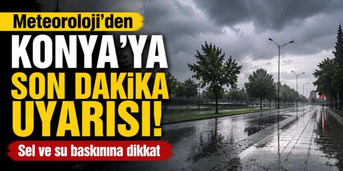 Konya’nın 7 ilçesinde sarı alarm! Bu saatlere dikkat