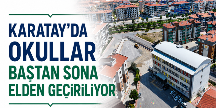 Konya’da öğrencileri bakım yapılmış okullar karşılayacak