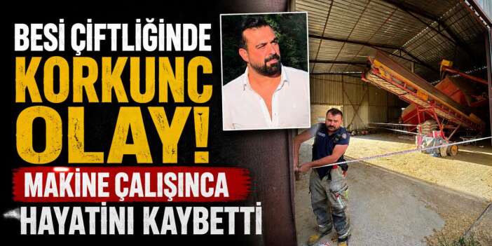 Çiftlikte acı son! Caner Kılıç yem karma makinesinde öldü