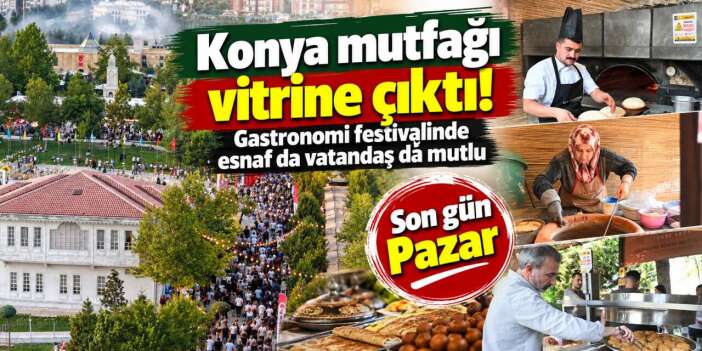 Türkiye'nin ağzını tatlandıran festival Konya'yı coşturdu