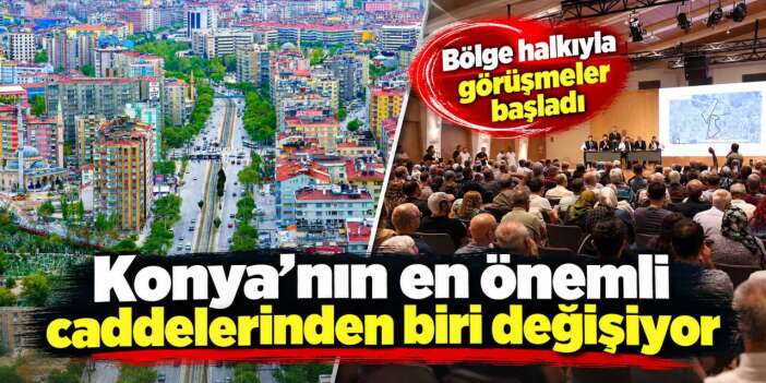 Masa kuruldu! Konya'nın en gözde caddesinde binalar TOKİ ile yenileniyor