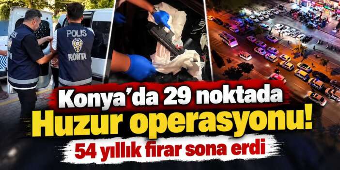 Konya’da gece yarısı operasyonu! 54 yıl hapisle aranan 3 kişi yakalandı