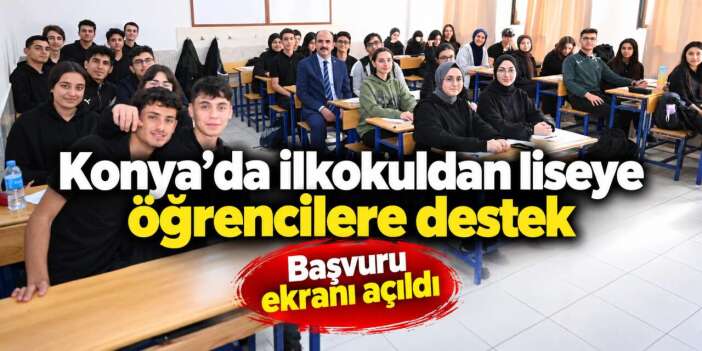 Konya’da öğrencilere 36 bin TL’ye varan eğitim desteği! Başvurular başladı