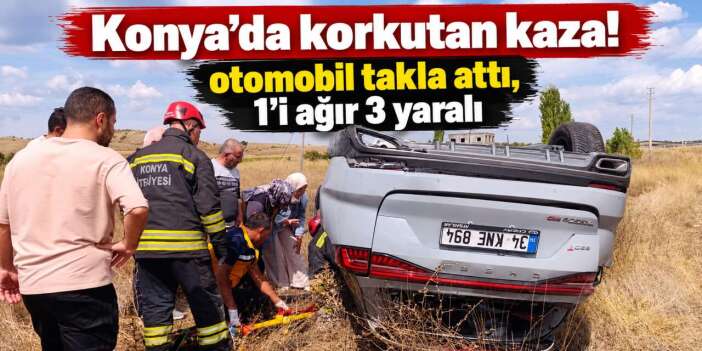 Konya’da seyir halindeki otomobil tarlaya uçtu! Yaralılar var