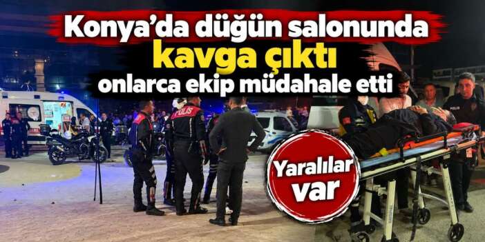 Konya’da geceyi hareketlendiren olay! Düğün salonunda kavga çıktı
