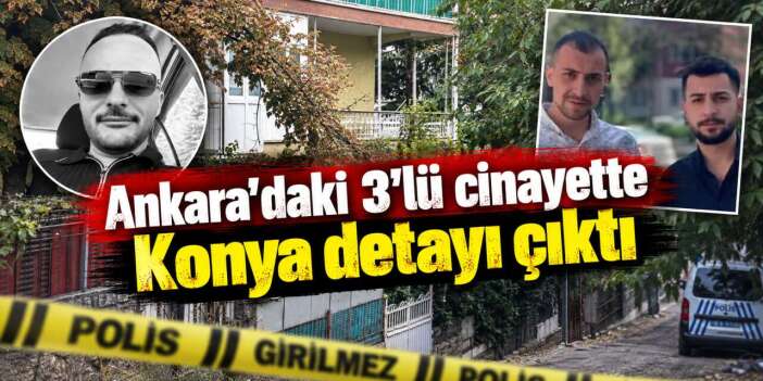 Ankara’da 4 kişinin öldüğü olay Mehmet Büyükırmak ile Konya’ya uzandı
