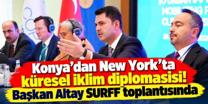 Dünyanın şehirleri için yeni finansman modeli! Konya da masada