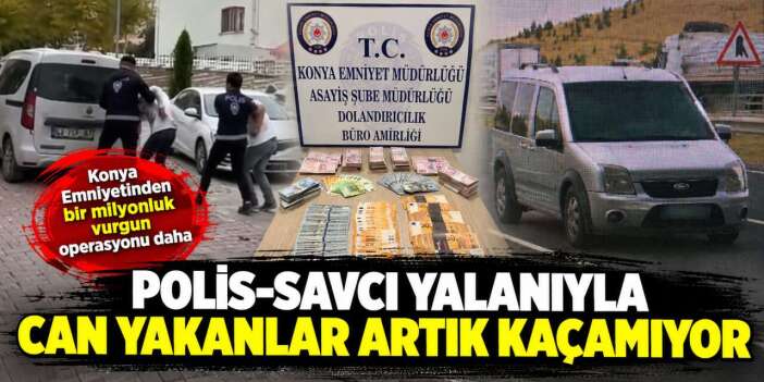 Konya’da telefon dolandırıcılarının planını polis bozdu! 4,7 milyonluk vurgun