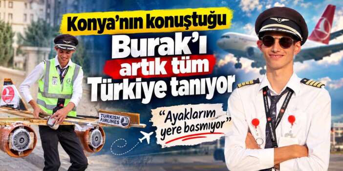 Konya’nın Pilot Burak’ı Türkiye gündeminde! Hikayesini Haber Dairesi duyurmuştu