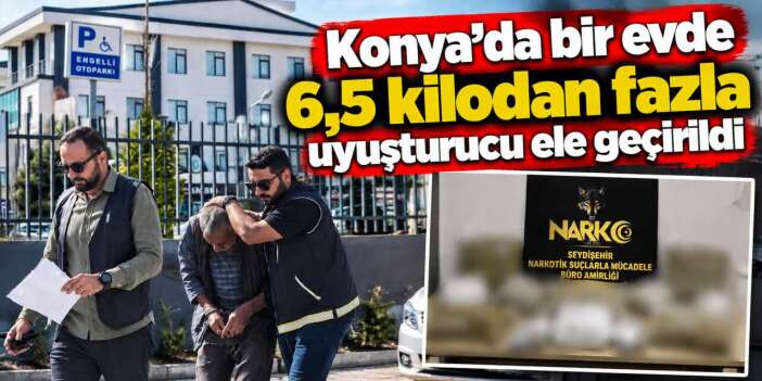 Narkotik ekipleri Konya’da bir eve girdi! 6 kilodan fazla zehir çıktı