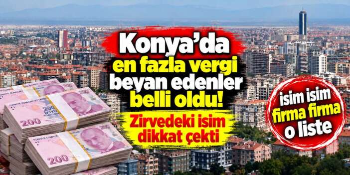 Konya’nın 2025 vergi rekortmenleri belli oldu! İşte o isim ve şirketler