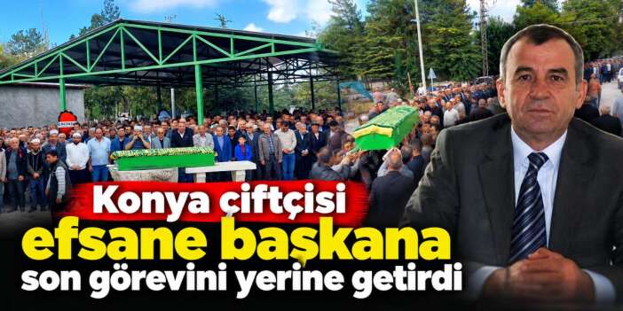 Konya çiftçisi son görevi yaptı! Başkan Şaban Güven toprağa verildi