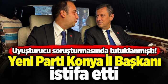 Tutuklanan Yeni Parti Konya İl Başkanı Nejat Türktaş istifa etti
