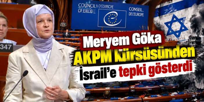AK Parti Konya Milletvekili Meryem Göka’dan Avrupa’da Netanyahu çıkışı