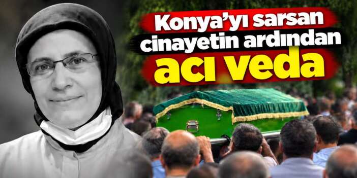 Konya’da kocası tarafından öldürülen Vennaz Elbük’e son görev yapıldı