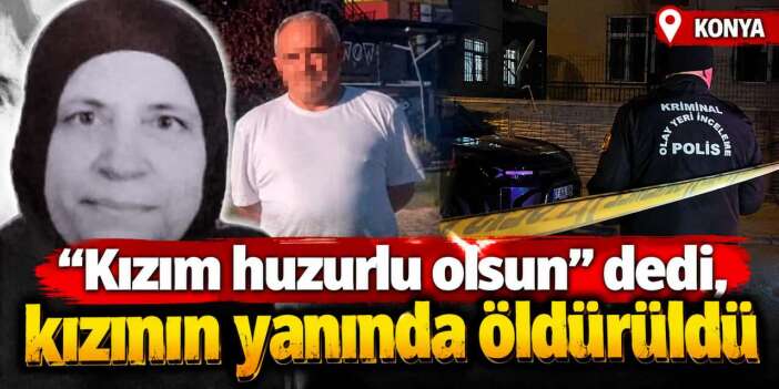 Konya'daki kadın cinayetinde yürek yakan detaylar çıktı