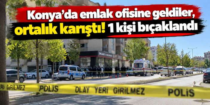 Konya’da emlak ofisinde bıçaklı kavga! Saldırganlar araçla kaçtı