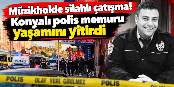 Konyalı polis Kubilay Çınar İstanbul’daki silahlı çatışmada hayatını kaybetti
