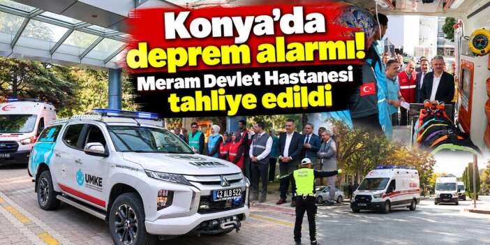 Konya’da 7,6 büyüklüğündeki deprem alarmıyla hastane acil tahliye edildi