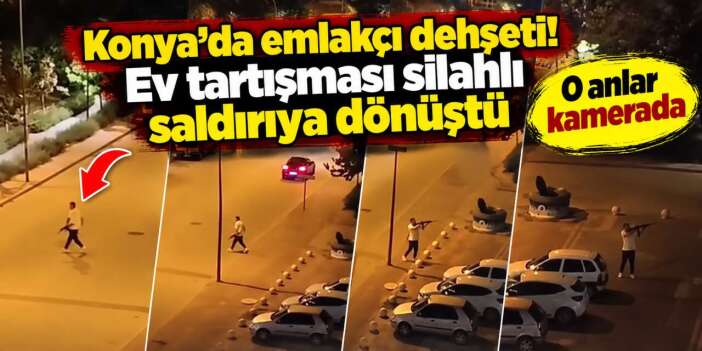 Yer Konya! Satmaktan vazgeçti, evi kurşunlandı! Emlakçı dehşeti kamerada