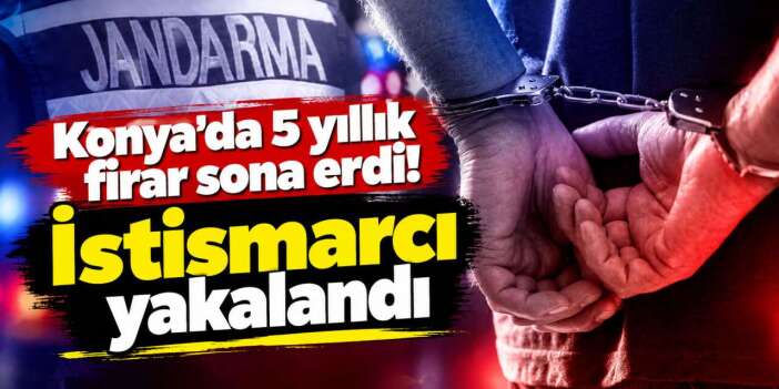 5 yıldır aranan çocuk istismarcısı Konya’da yakalandı! Şimdi cezaevinde