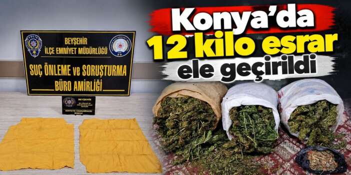 Konya’da zehir tacirlerine darbe! 12 kilo esrar ve binlerce doz uyuşturucu ele geçirildi