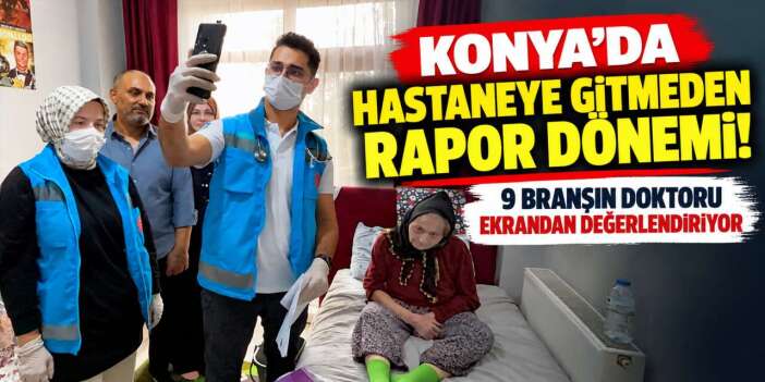 Konya’da hastaneye gitme devri bitti, tüm doktorlar eve geliyor