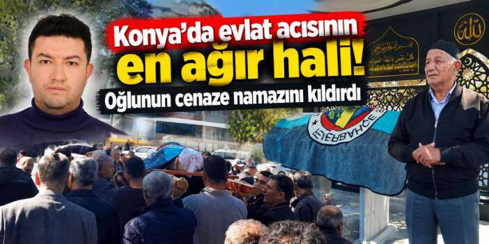 Konyalı emekli imam babanın en zor vedası! Oğlunun cenaze namazını kıldırdı