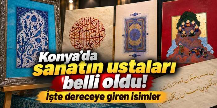 Konya’da İslam sanatlarının en iyileri seçildi! Ödüller Şeb-i Arus’ta verilecek