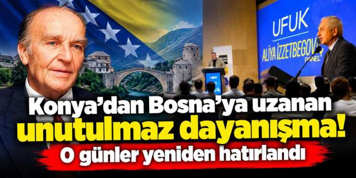 Konya’da Aliya İzzetbegoviç için anlamlı buluşma! 1992 yılının hatıraları anlatıldı