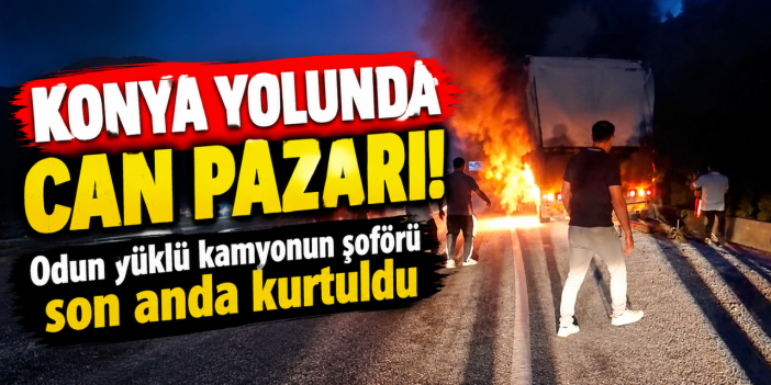 Konya’dan Antalya’ya odun sevkiyatı yarım kaldı, kamyon yolun ortasında alev aldı