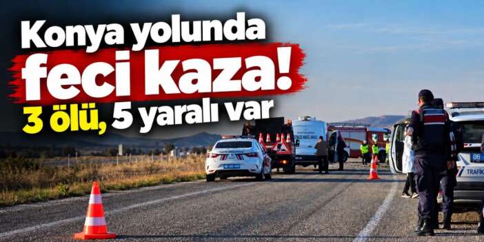 Konya yolunda otomobiller kafa kafaya çarpıştı! 3 kişi hayatını kaybetti