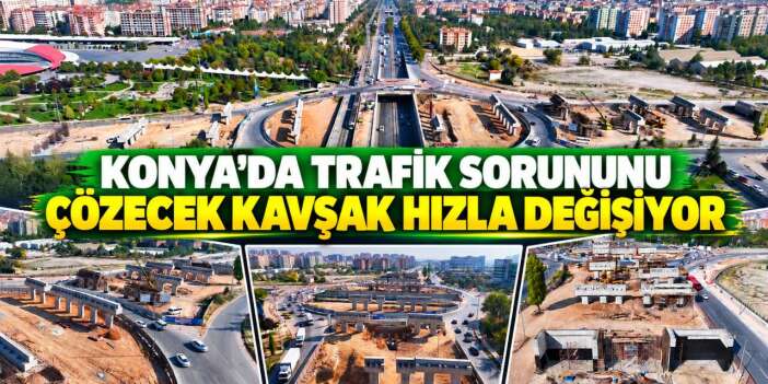 Konya'nın ilk 3 katlı kavşağında yeni aşamaya geçiliyor
