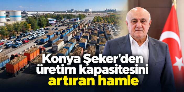 Konya Şeker'den Türkiye'nin şeker ihtiyacına büyük katkı! Rakamları açıkladı