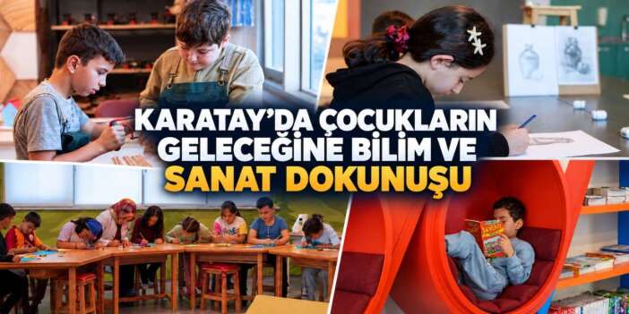 Konya’da çocuklar hem öğreniyor hem de yeteneklerini keşfediyor