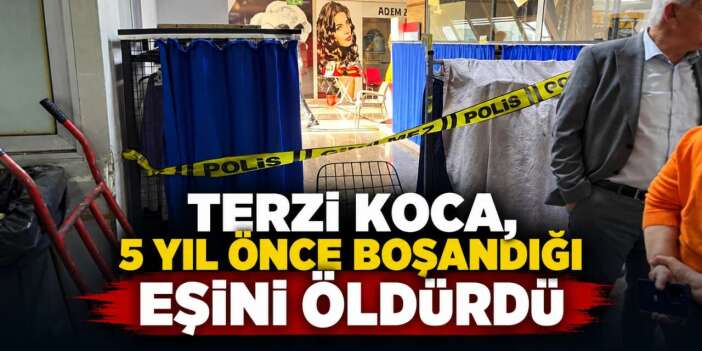 Eski eşinin çalıştığı terzi dükkanını bastı! 2 kişi hayatını kaybetti