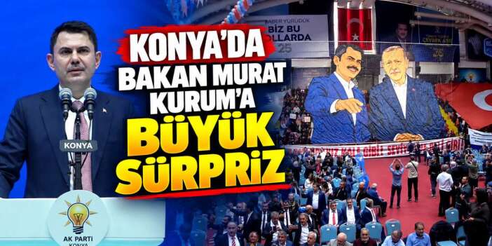 Konya, Bakan Kurum ile coştu! Salonda dev görsel büyük alkış aldı