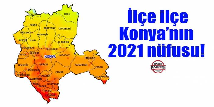 Son Dakika: İşte ilçe ilçe Konya'nın 2021 nüfusu