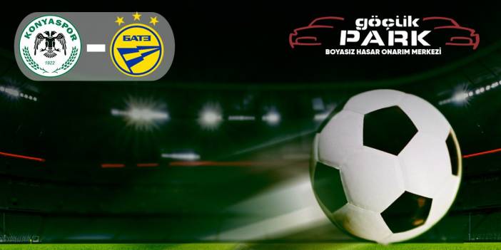 Konyaspor - BATE Borisov I CANLI ANLATIM