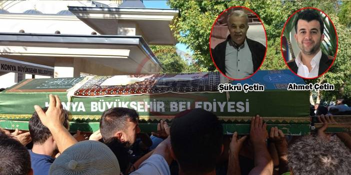 Son Dakika: Konya’da öldürülen baba ve oğlu toprağa verildi