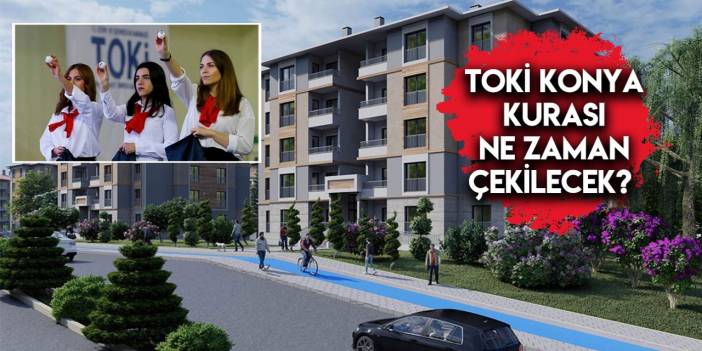 2022 TOKİ Konya kura çekimi ne zaman?