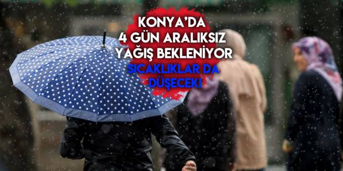 Konya’da hafta sonu planı yapanlar dikkat! Aralıksız yağmur geliyor